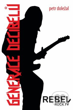 E-kniha: Generace decibelů (Petr Doležal). Petr Doležal, 2016 E-kniha: Generace decibelů (Petr Doležal). Petr Doležal, 2016