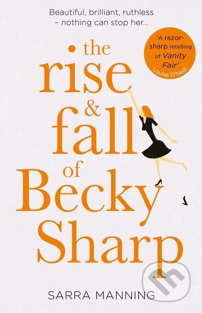Kniha: The Rise and Fall of Becky Sharp (Sarra Manning). HarperCollins, 2018 Kniha: The Rise and Fall of Becky Sharp (Sarra Manning). HarperCollins, 2018
