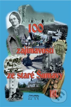 Kniha: 100 zajímavostí ze staré Šumavy III. (František Nykles, Jiří Sankot, Pavel Fencl, Pavla Velleková, Petr Mazný, Vladimír Horpeniak a Zdeňka Řezníčková). Starý most, 2017 Kniha: 100 zajímavostí ze staré Šumavy III. (František Nykles, Jiří Sankot, Pavel Fencl, Pavla Velleková, Petr Mazný, Vladimír Horpeniak a Zdeňka Řezníčková). Starý most, 2017