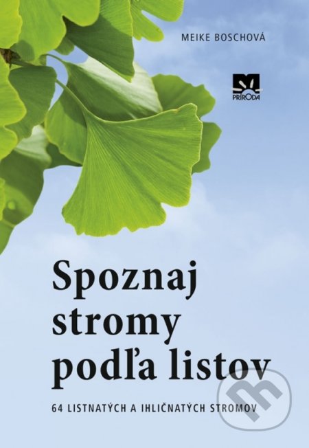 Kniha: Spoznaj stromy podľa listov (Meike Bosch). Príroda, 2018 Kniha: Spoznaj stromy podľa listov (Meike Bosch). Príroda, 2018