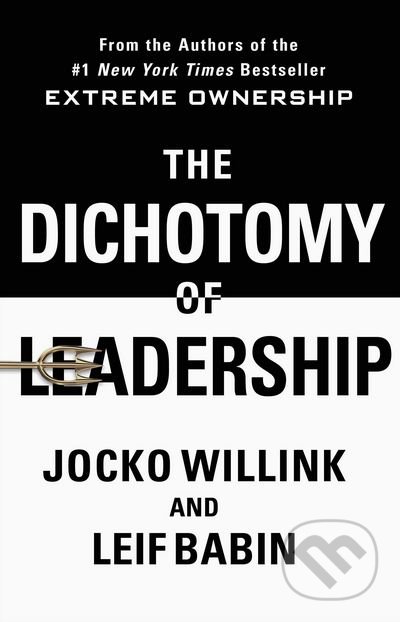 Kniha: The Dichotomy of Leadership: Balancing the Challenges of Extreme Ownership to Lead and Win (Jocko Willink a Leif Babin). St. Martin´s Press, 2018 Kniha: The Dichotomy of Leadership: Balancing the Challenges of Extreme Ownership to Lead and Win (Jocko Willink a Leif Babin). St. Martin´s Press, 2018