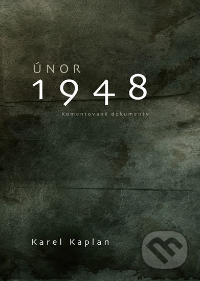 Kniha: Únor 1948 (Karel Kaplan). Epocha, 2018 Kniha: Únor 1948 (Karel Kaplan). Epocha, 2018