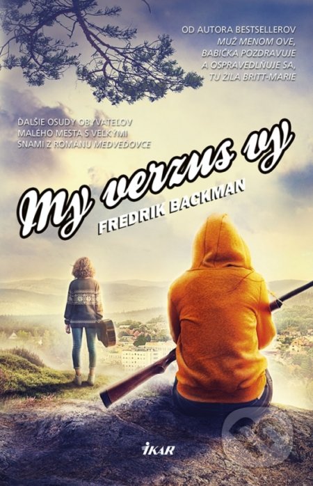 Kniha: My verzus vy (Fredrik Backman). Ikar, 2018 Kniha: My verzus vy (Fredrik Backman). Ikar, 2018