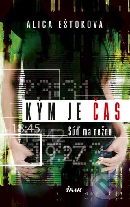 Kniha: Kým je čas (Alica Eštoková). Ikar, 2018 Kniha: Kým je čas (Alica Eštoková). Ikar, 2018