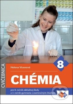 Chémia pre 8. ročník základnej školy a 3. ročník gymnázia s osemročným štúdiom (cvičebnica) - Helena Vicenová, Expol Pedagogika, 2018