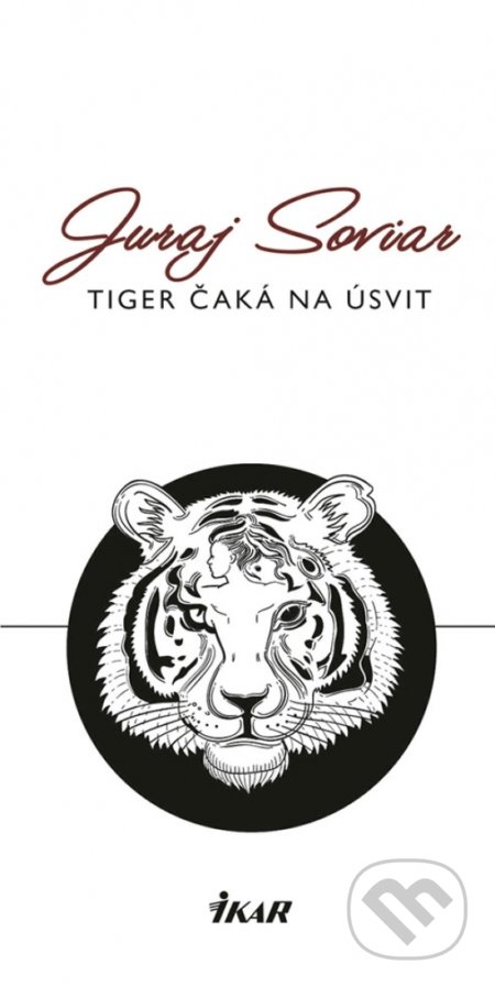 Kniha: Tiger čaká na úsvit (Juraj Soviar). Ikar, 2018 Kniha: Tiger čaká na úsvit (Juraj Soviar). Ikar, 2018
