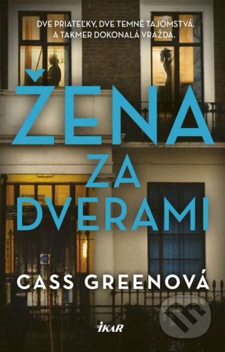 Kniha: Žena za dverami (Cass Green). Ikar, 2018 Kniha: Žena za dverami (Cass Green). Ikar, 2018