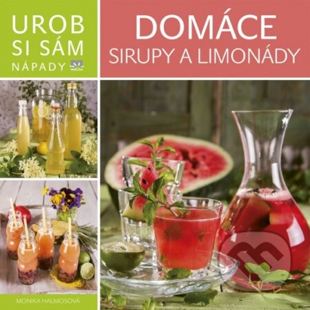 Kniha: Domáce sirupy a limonády - Urob si sám (Monika Halmos). Príroda, 2018 Kniha: Domáce sirupy a limonády - Urob si sám (Monika Halmos). Príroda, 2018
