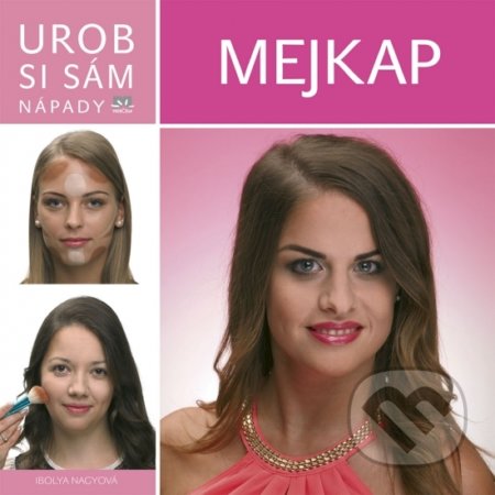 Kniha: Mejkap - Urob si sám (Ibolya Nagy). Príroda, 2018 Kniha: Mejkap - Urob si sám (Ibolya Nagy). Príroda, 2018