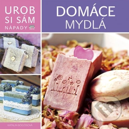 Kniha: Domáce mydlá - Urob si sám (Katalin Bögös). Príroda, 2018 Kniha: Domáce mydlá - Urob si sám (Katalin Bögös). Príroda, 2018