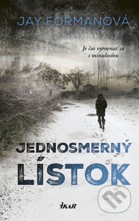 Kniha: Jednosmerný lístok (Jay Forman). Ikar, 2018 Kniha: Jednosmerný lístok (Jay Forman). Ikar, 2018
