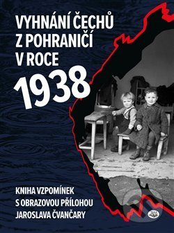 Kniha: Vyhnání Čechů z pohraničí v roce 1938 (Jindřich Marek). Toužimský a Moravec, 2018 Kniha: Vyhnání Čechů z pohraničí v roce 1938 (Jindřich Marek). Toužimský a Moravec, 2018