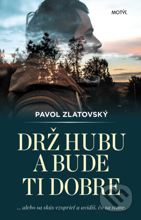 Kniha: Drž hubu a bude ti dobre (Pavol Zlatovský). Motýľ, 2018 Kniha: Drž hubu a bude ti dobre (Pavol Zlatovský). Motýľ, 2018