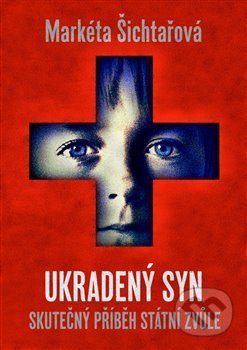 Kniha: Ukradený syn (Markéta Šichtařová). NF Distribuce, 2018 Kniha: Ukradený syn (Markéta Šichtařová). NF Distribuce, 2018