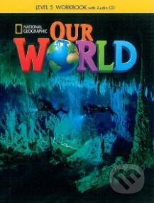 Kniha: Our World 5 - Workbook (Crandall Shin Scro). Cengage, 2013 Kniha: Our World 5 - Workbook (Crandall Shin Scro). Cengage, 2013