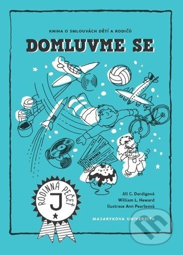 Kniha: Domluvme se (Jill C. Dardig a William L. Heward). Masarykova univerzita, 2017 Kniha: Domluvme se (Jill C. Dardig a William L. Heward). Masarykova univerzita, 2017