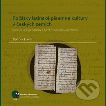 Kniha: Počátky latinské písemné kultury v českých zemích (Dalibor Havel). Masarykova univerzita, 2018 Kniha: Počátky latinské písemné kultury v českých zemích (Dalibor Havel). Masarykova univerzita, 2018