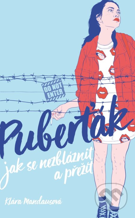 Kniha: Puberťák. Jak se nezbláznit a přežít (Klára Mandausová). CPRESS, 2018 Kniha: Puberťák. Jak se nezbláznit a přežít (Klára Mandausová). CPRESS, 2018