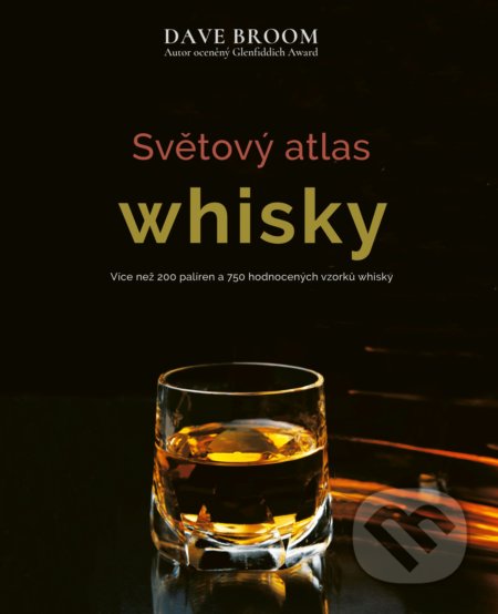 Kniha: Světový atlas whisky (Dave Broom). CPRESS, 2018 Kniha: Světový atlas whisky (Dave Broom). CPRESS, 2018