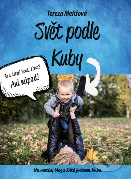 Kniha: Svět podle Kuby (Tereza Melišová). CPRESS, 2018 Kniha: Svět podle Kuby (Tereza Melišová). CPRESS, 2018