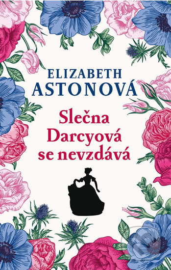 Kniha: Slečna Darcyová se nevzdává (Elizabeth Aston). Leda, 2018 Kniha: Slečna Darcyová se nevzdává (Elizabeth Aston). Leda, 2018