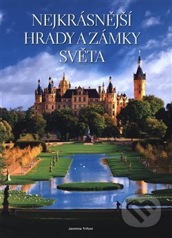 Kniha: Nejkrásnější hrady a zámky světa (Jasmina Trifoni). Edice knihy Omega, 2018 Kniha: Nejkrásnější hrady a zámky světa (Jasmina Trifoni). Edice knihy Omega, 2018