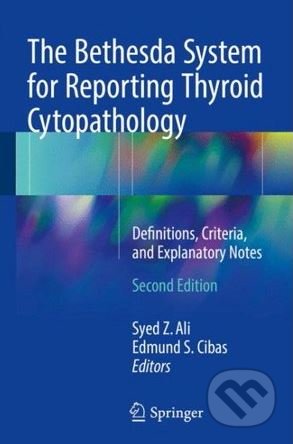 Kniha: The Bethesda System for Reporting Thyroid Cytopathology (Edmund S. Cibas a Syed Z. Ali). Springer London, 2017 Kniha: The Bethesda System for Reporting Thyroid Cytopathology (Edmund S. Cibas a Syed Z. Ali). Springer London, 2017