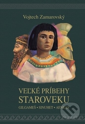 Kniha: Veľké príbehy staroveku (Vojtech Zamarovský). Perfekt, 2018 Kniha: Veľké príbehy staroveku (Vojtech Zamarovský). Perfekt, 2018