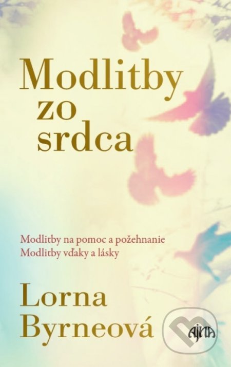 Kniha: Modlitby zo srdca (Lorna Byrne). Ikar, 2018 Kniha: Modlitby zo srdca (Lorna Byrne). Ikar, 2018