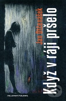 Kniha: Když v ráji pršelo (Jan Otčenášek). Millennium Publishing, 2014 Kniha: Když v ráji pršelo (Jan Otčenášek). Millennium Publishing, 2014