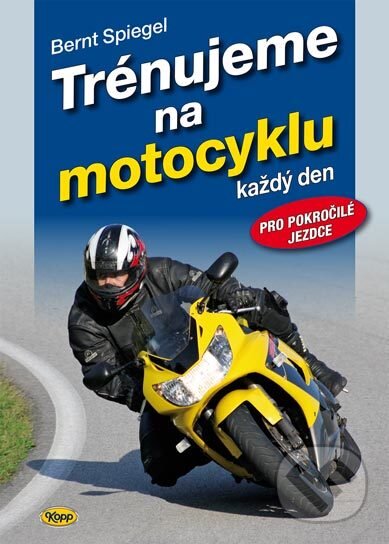 Kniha: Trénujeme na motocyklu (Bernt Spiegel). Kopp, 2014 Kniha: Trénujeme na motocyklu (Bernt Spiegel). Kopp, 2014