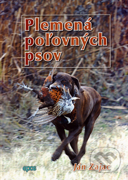 Kniha: Plemená poľovných psov (Ján Zajac). Epos, 2007 Kniha: Plemená poľovných psov (Ján Zajac). Epos, 2007