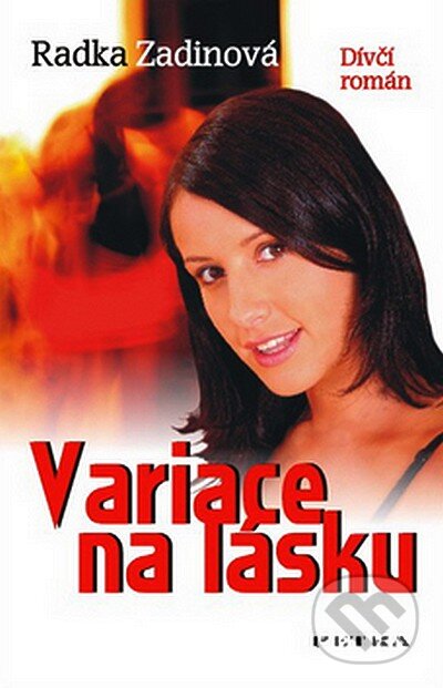 Kniha: Variace na lásku (Radka Zadinová). Petra, 2007 Kniha: Variace na lásku (Radka Zadinová). Petra, 2007