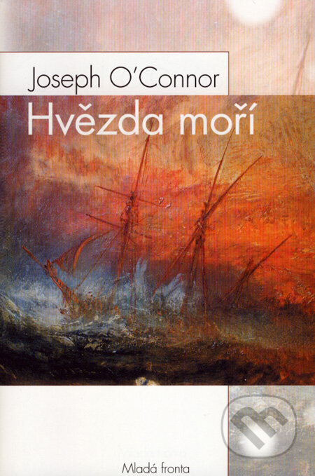 Kniha: Hvězda moří (Joseph O´Connor). Mladá fronta, 2008 Kniha: Hvězda moří (Joseph O´Connor). Mladá fronta, 2008