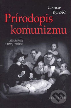 Kniha: Prírodopis komunizmu (Ladislav Kováč). Kalligram, 2007 Kniha: Prírodopis komunizmu (Ladislav Kováč). Kalligram, 2007
