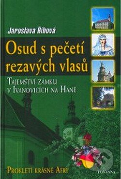 Kniha: Osud s pečetí rezavých vlasů (Jaroslava Říhová). Fontána, 2007 Kniha: Osud s pečetí rezavých vlasů (Jaroslava Říhová). Fontána, 2007