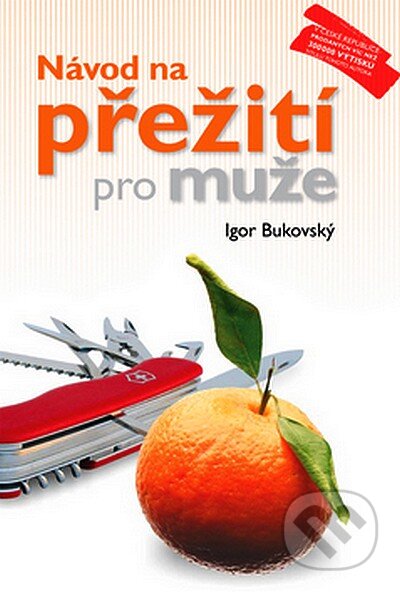 Kniha: Návod na přežití pro muže (Igor Bukovský). AKV - Ambulancia klinickej výživy, 2007 Kniha: Návod na přežití pro muže (Igor Bukovský). AKV - Ambulancia klinickej výživy, 2007