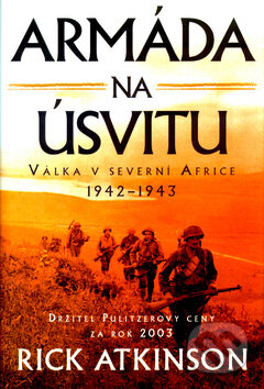 Kniha: Armáda na úsvitu (Rick Atkinson). BB/art, 2004 Kniha: Armáda na úsvitu (Rick Atkinson). BB/art, 2004