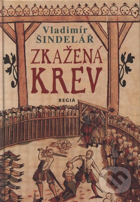 Kniha: Zkažená krev (Vladimír Šindelář). Regia, 2007 Kniha: Zkažená krev (Vladimír Šindelář). Regia, 2007