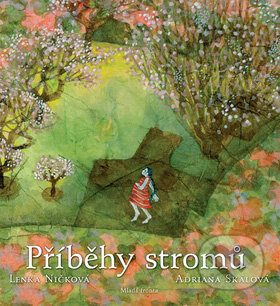 Kniha: Příběhy stromů (Adriana Skálová a Lenka Ničková). Mladá fronta, 2007 Kniha: Příběhy stromů (Adriana Skálová a Lenka Ničková). Mladá fronta, 2007