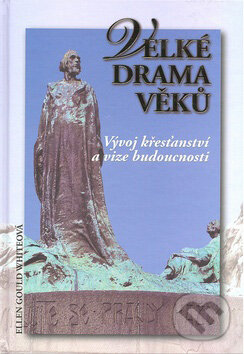 Kniha: Velké drama věků (Ellen Gould White). Maranatha, 2007 Kniha: Velké drama věků (Ellen Gould White). Maranatha, 2007