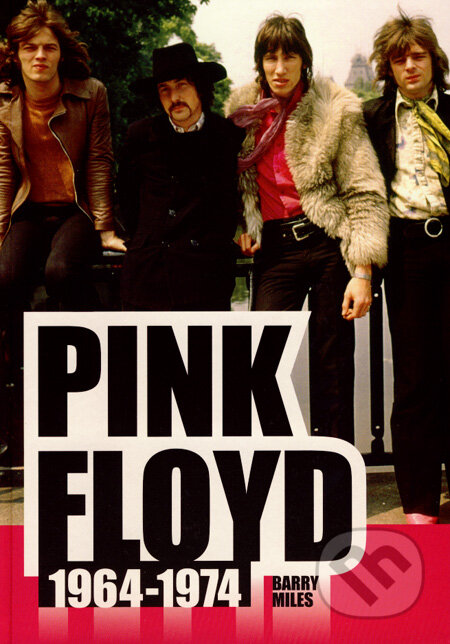 Kniha: Pink Floyd 1964 - 1974 (Barry Miles). Volvox Globator, 2007 Kniha: Pink Floyd 1964 - 1974 (Barry Miles). Volvox Globator, 2007