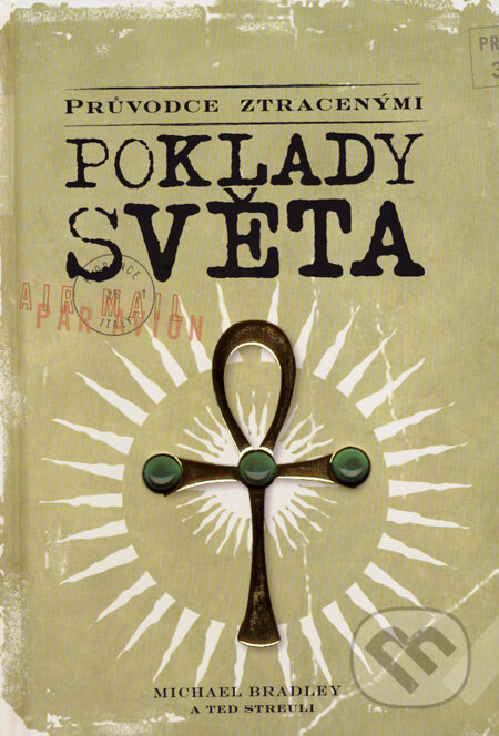 Kniha: Průvodce ztracenými poklady světa (Michael Bradley a Ted Streuli). AREA, 2007 Kniha: Průvodce ztracenými poklady světa (Michael Bradley a Ted Streuli). AREA, 2007