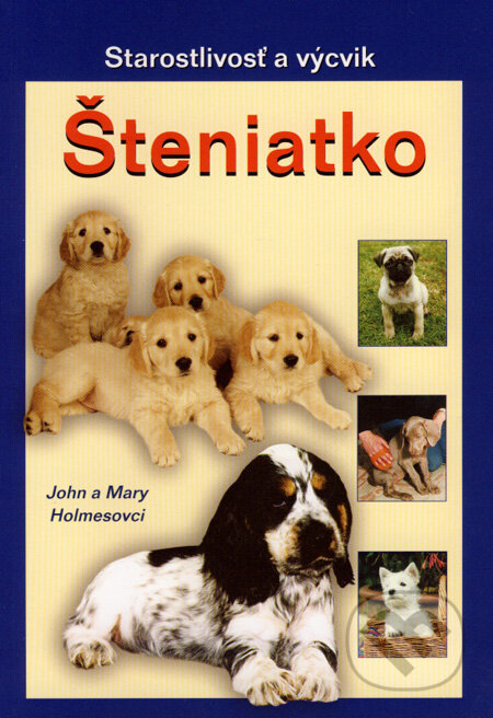 Kniha: Šteniatko (John Holmes a Mary Holmes). Ottovo nakladatelství, 2008 Kniha: Šteniatko (John Holmes a Mary Holmes). Ottovo nakladatelství, 2008