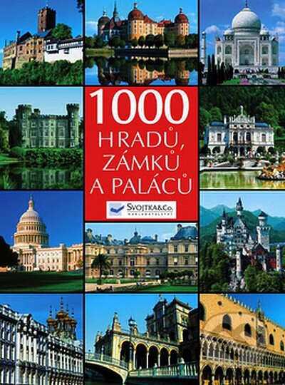 Kniha: 1000 hradů, zámků a paláců (Svojtka&Co.). Svojtka&Co., 2006 Kniha: 1000 hradů, zámků a paláců (Svojtka&Co.). Svojtka&Co., 2006