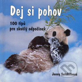 Kniha: Dej si pohov (Jenny Sutcliffová). Metafora, 2005 Kniha: Dej si pohov (Jenny Sutcliffová). Metafora, 2005