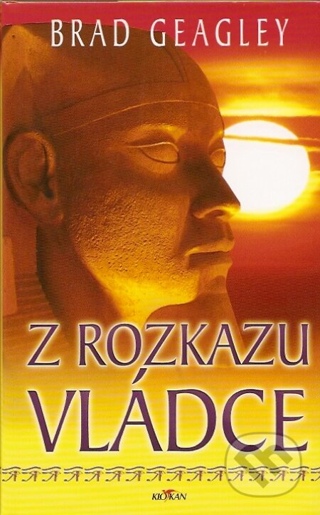 Kniha: Z rozkazu vládce (Brad Geagley). Alpress, 2007 Kniha: Z rozkazu vládce (Brad Geagley). Alpress, 2007
