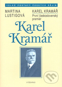 Kniha: Karel Kramář (Martina Lustigová). Vyšehrad, 2007 Kniha: Karel Kramář (Martina Lustigová). Vyšehrad, 2007