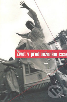Život v prodlouženém čase - Václav Táborský, Sláfka, 2007