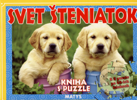 Kniha: Svet šteniatok (kniha s puzzle) (Matys). Matys, 2007 Kniha: Svet šteniatok (kniha s puzzle) (Matys). Matys, 2007